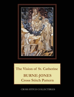 The Vision of St. Catherine: Burne-Jones Cross ... 1079270744 Book Cover
