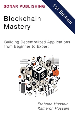 Blockchain Mastery: Building Decentralized Appl... B0F417G7PH Book Cover