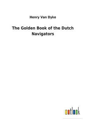 The Golden Book of the Dutch Navigators 3732623041 Book Cover