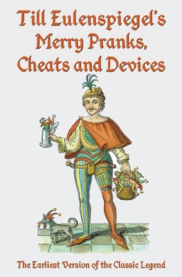 Till Eulenspiegel's Merry Pranks, Cheats, and D... 1941667244 Book Cover