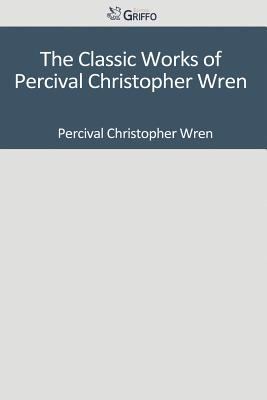 Paperback The Classic Works of Percival Christopher Wren Book