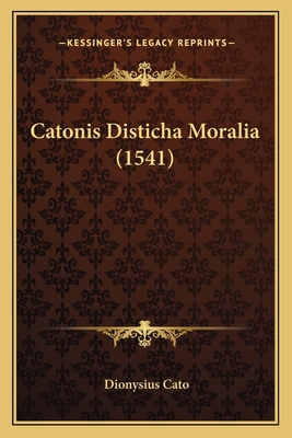 Catonis Disticha Moralia (1541) [Latin] 1165895870 Book Cover