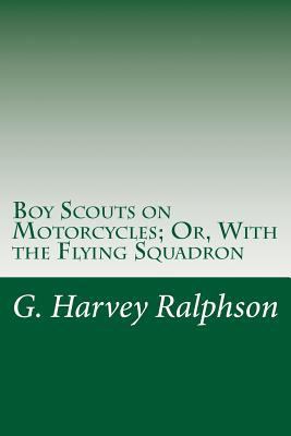 Boy Scouts on Motorcycles; Or, With the Flying ... 1497451140 Book Cover