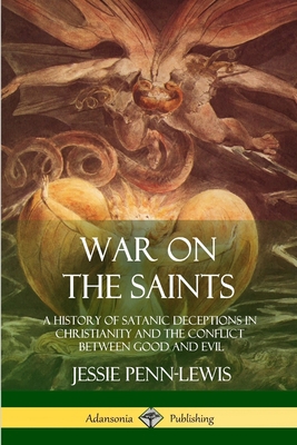 War on the Saints: A History of Satanic Decepti... 1387977636 Book Cover