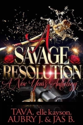 A Savage Resolution: A New Year's Anthology B0CJKKYNYD Book Cover