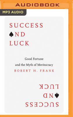 Success and Luck: Good Fortune and the Myth of ... 151136789X Book Cover