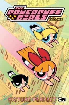 The Powerpuff Girls Classics: Picture Perfect, ... 1631400177 Book Cover