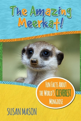 The Amazing Meerkat!: Fun Facts About The World... 1913960021 Book Cover