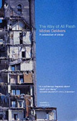 The Way of All Flesh : A Celebration of Decay B001JT04RA Book Cover