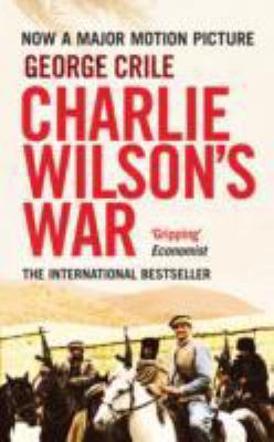 Charlie Wilson's War: The Story of the Largest ... 1843547198 Book Cover