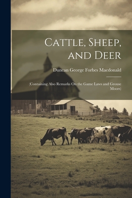 Cattle, Sheep, and Deer: (Containing Also Remar... 102139825X Book Cover