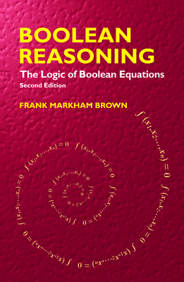 Boolean Reasoning: The Logic of Boolean Equations 0486427854 Book Cover