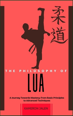 The Philosophy of Lua: A Journey Towards Master... B0DNTCMLWL Book Cover