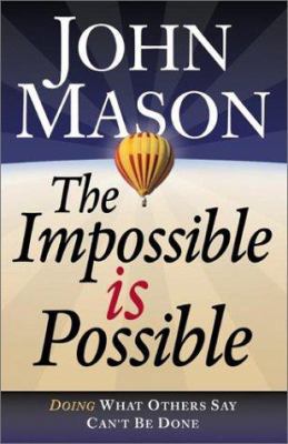 Impossible Is Possible : Doing What Others Say ... 0764227408 Book Cover