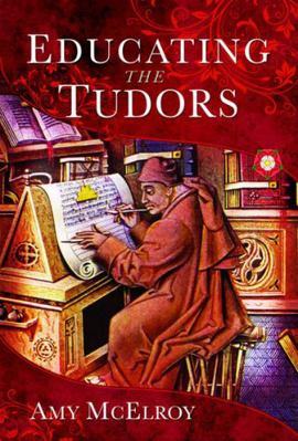 Educating the Tudors 139909596X Book Cover