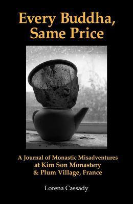 Every Buddha, Same Price: A Journal of Monastic... 0986109681 Book Cover