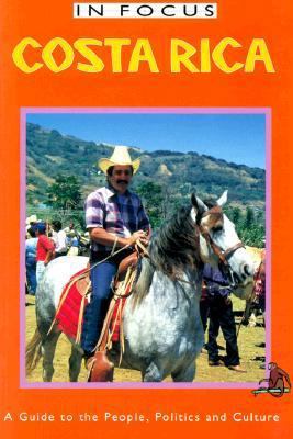 Costa Rica in Focus: A Guide to the People, Pol... 1566562309 Book Cover