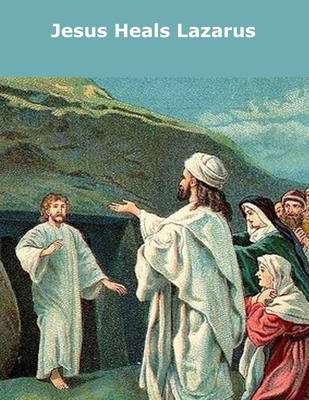 Jesus Heals Lazarus B08BDZ2FB9 Book Cover