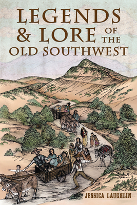 Legends & Lore of the Old Southwest 1467170135 Book Cover