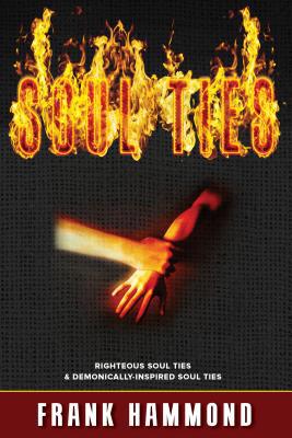 Soul Ties: Righteous Soul Ties & Demonically-In... 0892284358 Book Cover