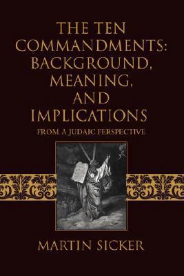 The Ten Commandments: Background, Meaning, and ... 0595483194 Book Cover