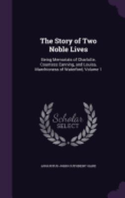 The Story of Two Noble Lives: Being Memorials o... 1358230188 Book Cover