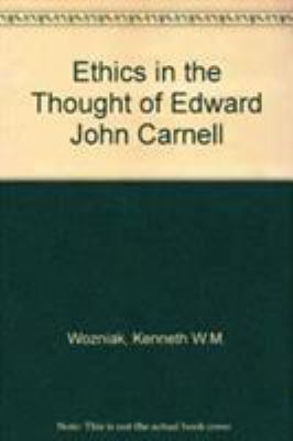 Ethics in the Thought of Edward John Carnell 0819134155 Book Cover