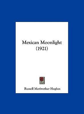 Mexican Moonlight (1921) 1161884203 Book Cover