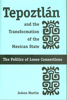 Tepoztlán and the Transformation of the Mexican... 0816524432 Book Cover