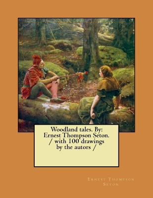 Woodland tales. By: Ernest Thompson Seton. / wi... 1979718083 Book Cover