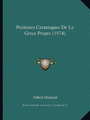 Peintures Ceramiques De La Grece Propre (1874) [French] 1167411161 Book Cover