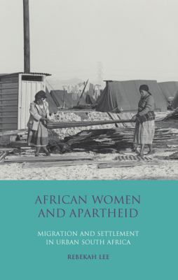 African Women and Apartheid: Migration and Sett... 1784537853 Book Cover