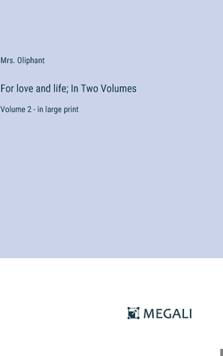 For love and life; In Two Volumes: Volume 2 - i... 3387098499 Book Cover