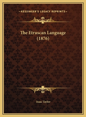 The Etruscan Language (1876) 1169457576 Book Cover