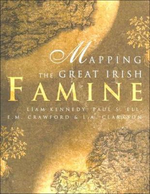 Mapping the Great Irish Famine: A Survey of the... 1851823573 Book Cover