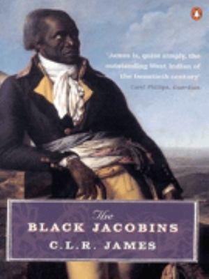 The Black Jacobins: Toussaint L'Ouverture and t... 0140299815 Book Cover