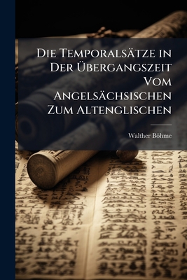 Die Temporalsätze in Der Übergangszeit Vom Ange... [German] 1144306620 Book Cover