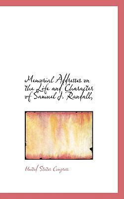 Memorial Addresses on the Life and Character of... 0559751966 Book Cover