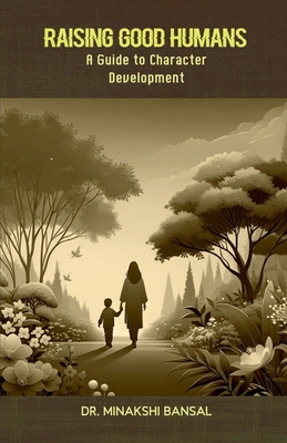 Raising Good Humans: A Guide to Character Devel... B0D7MTY4C2 Book Cover