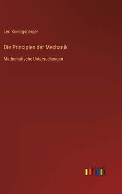 Die Principien der Mechanik: Mathematische Unte... [German] 3368496255 Book Cover
