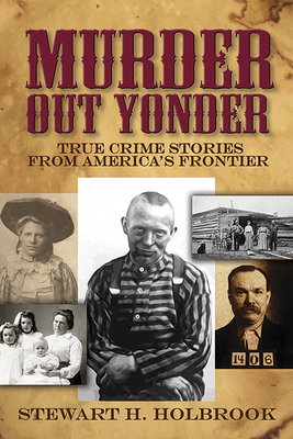 Murder Out Yonder: True Crime Stories from Amer... 0486803872 Book Cover