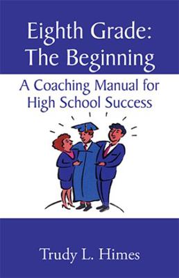 Eighth Grade: the Beginning: A Coaching Manual ... 1401084176 Book Cover