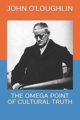 The Omega Point of Cultural Truth 1502974525 Book Cover