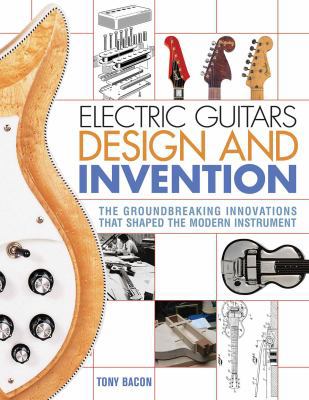 Electric Guitars Design and Invention: The Grou... 1617136409 Book Cover