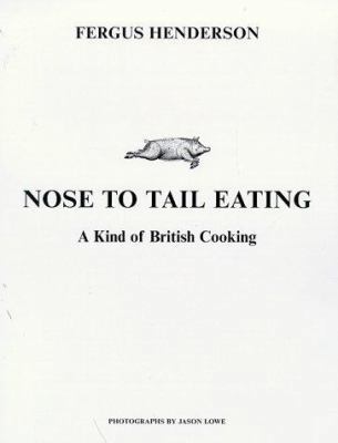 Nose to Tail Eating: A Kind of British Cooking 0330484486 Book Cover