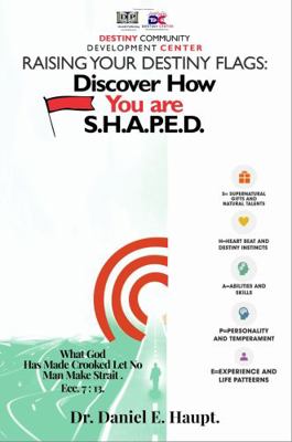 Paperback Raising Your Destiny Flags : Discover How You Are S. H.A.P.E.D. Book