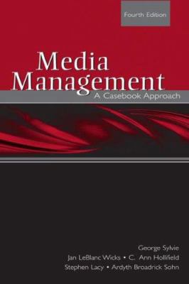 Media Management: A Casebook Approach (Routledg... 0805861971 Book Cover