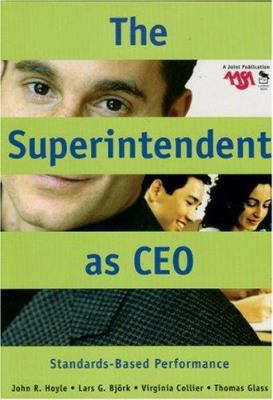 Superintendent as CEO: Standards-Based Performance 0761931686 Book Cover