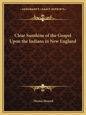 Clear Sunshine of the Gospel Upon the Indians i... 1162614706 Book Cover