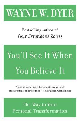 You'll See It When You Believe It: The Way to Y... 0060937335 Book Cover